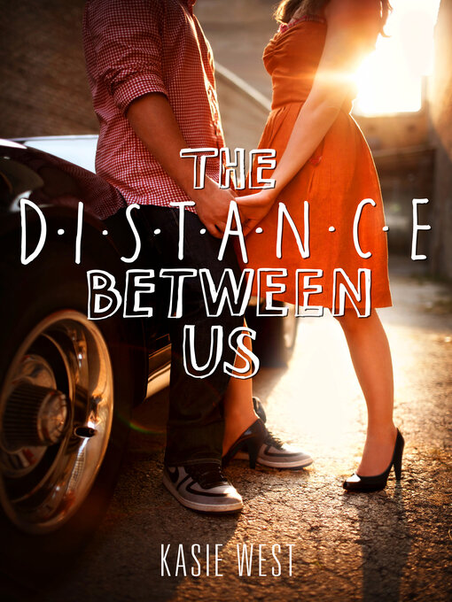 Title details for The Distance Between Us by Kasie West - Available